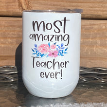 Load image into Gallery viewer, Most Amazing Teacher Ever Wine Tumbler
